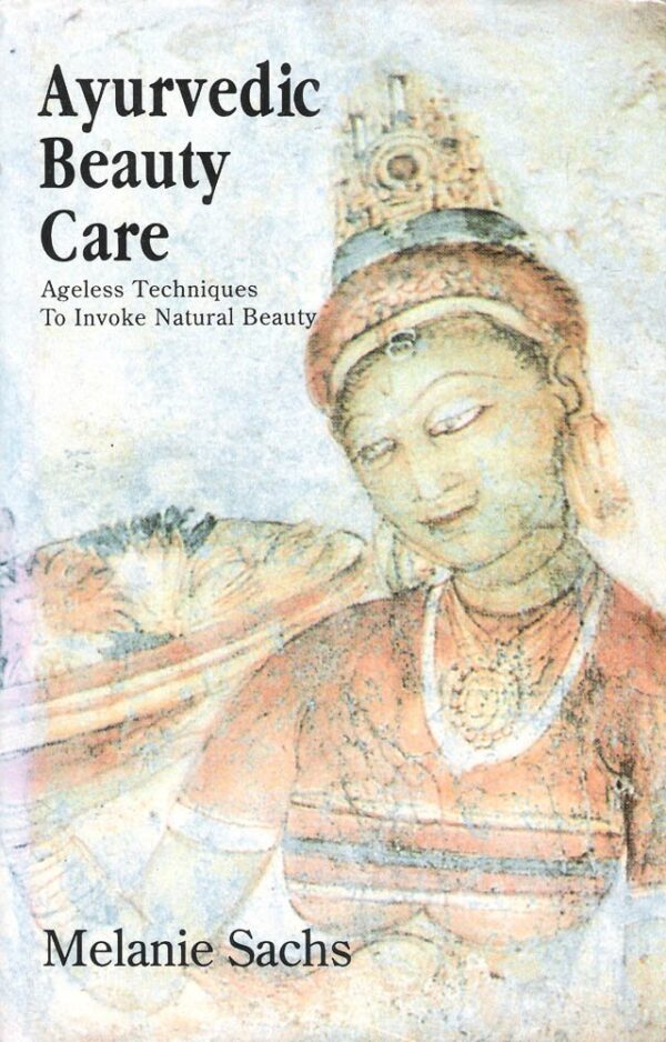 Ayurvedic Beauty Care: Ageless Techniques to Invoke Natural Beauty book cover - Ayurveda skin care guide by Motilal Banarsidass