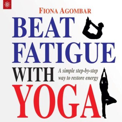 Beat Fatigue with Yoga: A simple step-by-step way to restore energy