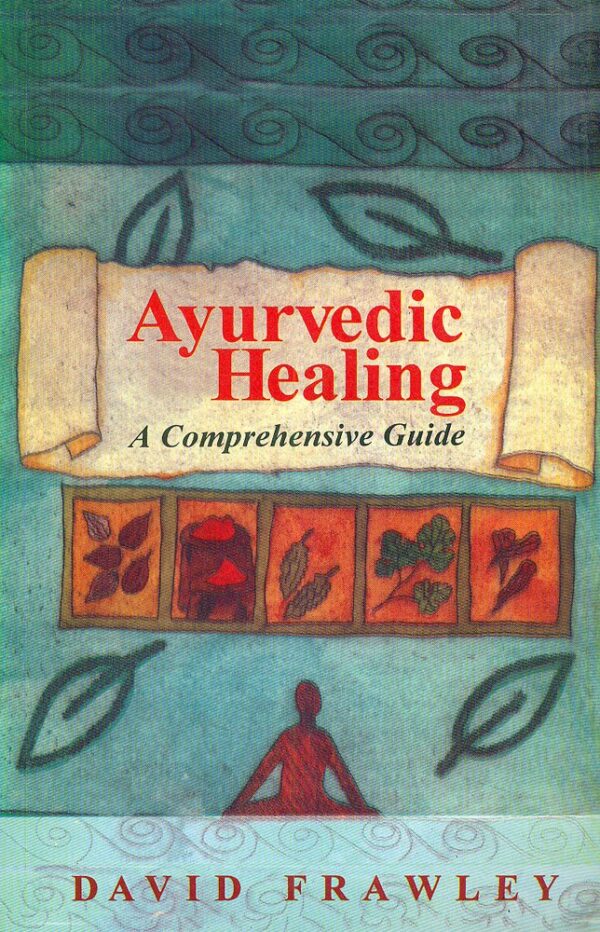 Ayurvedic Healing: A Comprehensive Guide - 458-page Ayurveda wellness book by Motilal Banarsidass