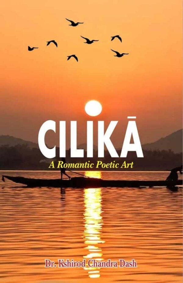 Cilika: A Romantic Poetic Art - 201 page hardcover poetry book published by Motilal Banarsidass