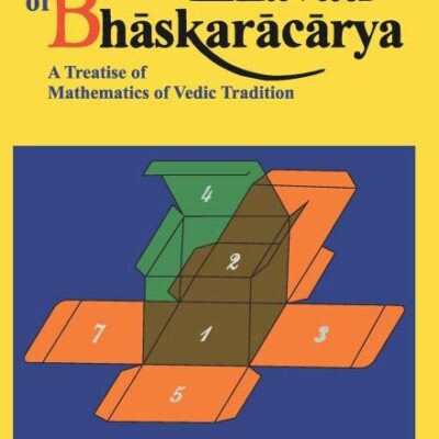 Lilavati: A Treatise Of Mathematics Of Vedic Tradition