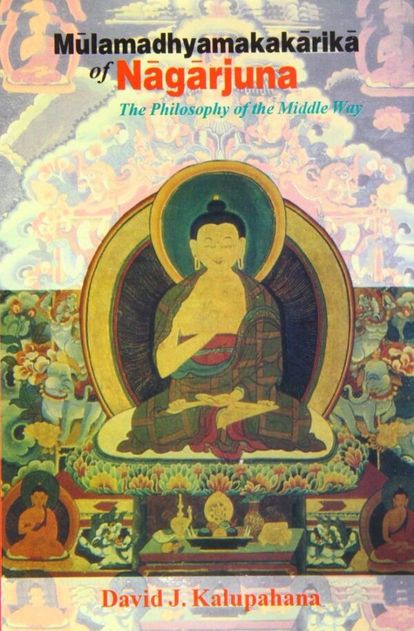 Mulamadhyamakakarika of Nagarjuna: The Philosophy of the Middle Way (Sanskrit Text English Translation and Annotation)