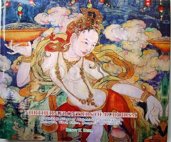 Northern Frontiers of Buddhism: Buddhist Heritage of Afghanistan