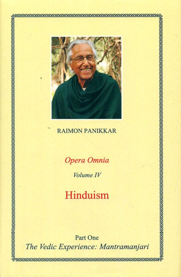Opera Omnia-Hinduism vol.4: The vedic experience Mantramanjari Pt 1