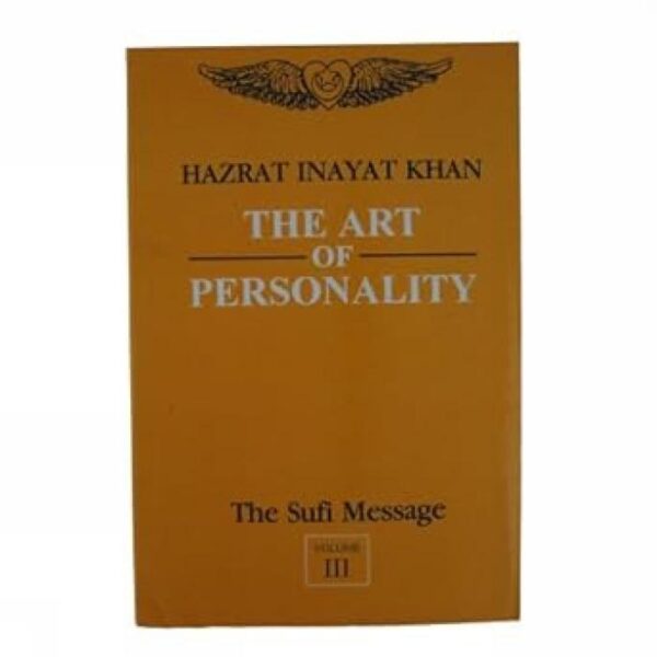 The Sufi Message Vol. 3: The Art Of Personality