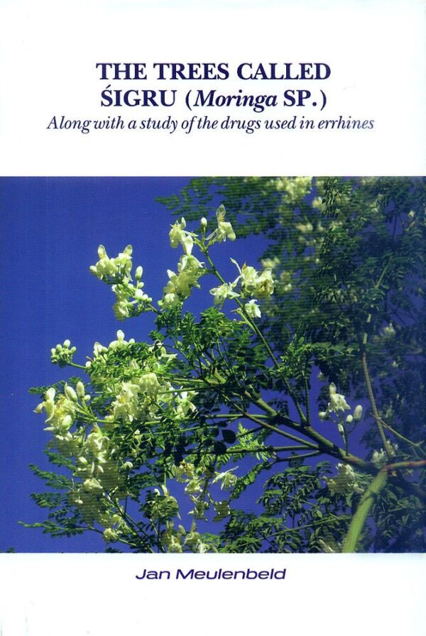 The Trees Called Sigru (Moringa Sp.): Along With A Study Of The Drugs Used In Errhines