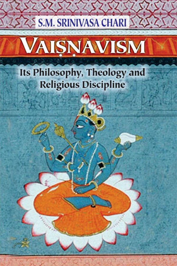 Vaisnavism:: Its Philosophy, Theology and Religous Discipline