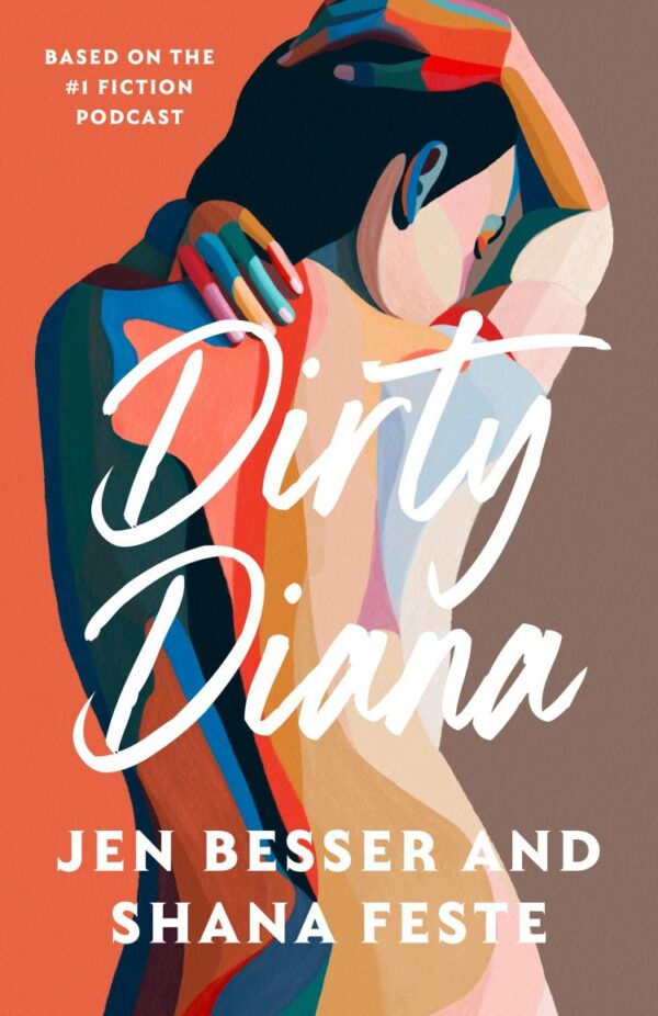 Dirty Diana: An irresistible new novel based on the hit feminist erotic podcast Dirty Diana (Dirty Diana