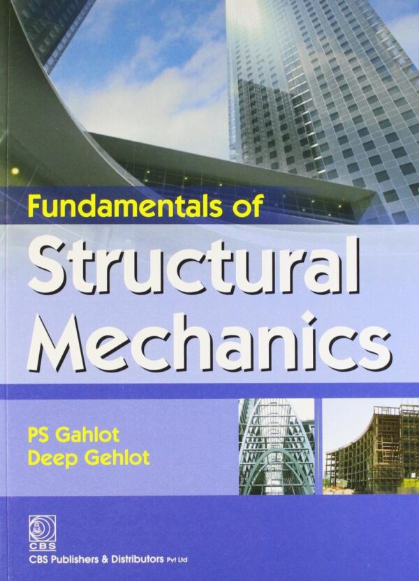 FUNDAMENTALS OF STRUCTURAL MECHANICS (PB 2017) [Paperback] GAHLOT P.S.