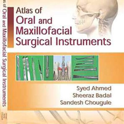 ATLAS OF ORAL AND MAXILLOFACIAL SURGICAL INSTRUMENTALS (PB 2017) [Paperback] AHMED S