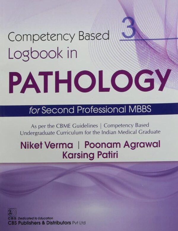 COMPETENCY BASED LOGBOOK IN PATHOLOGY 3 FOR SECOND PROFESSIONAL MBBS (PB 2021) [Paperback] VERMA N.