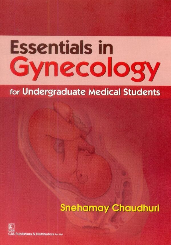 ESSENTIALS OF GYNECOLOGY FOR UNDERGRADUATE MEDICAL STUDENTS (PB 2019) [Paperback] CHAUDHURI