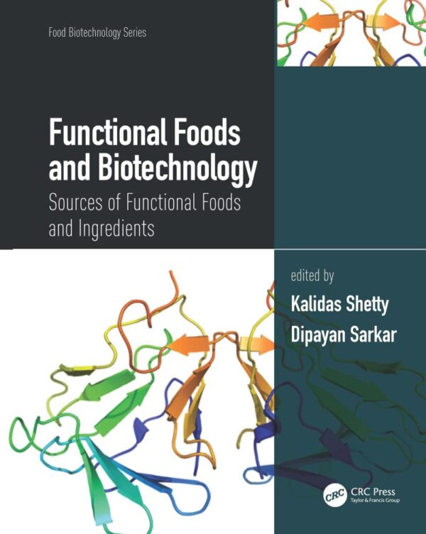 Functional Foods and Biotechnology: Sources of Functional Foods and Ingredients (Food Biotechnology Series) [Hardcover] Shetty
