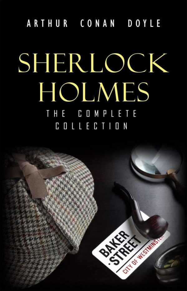 Sherlock Holmes: The Complete Collection (The Greatest Detective Stories Ever Written: The Sign of Four
