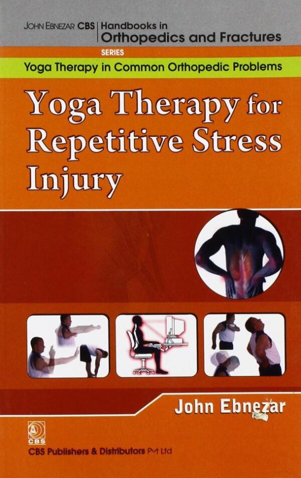YOGA THERAPY FOR REPETITIVE STRESS INJURY ( HANDBOOKS IN ORTHOPEDICS AND FRACTURES SERIES