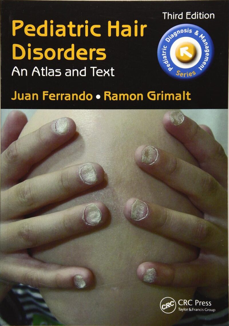PEDIATRIC HAIR DISORDERS AN ATLAS AND TEXT 3ED (PB 2017)
