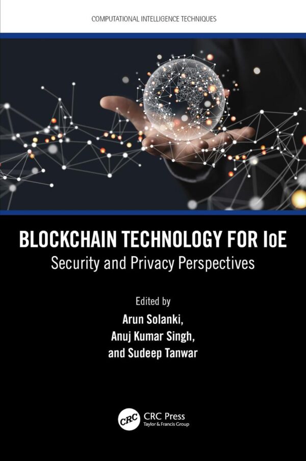 Blockchain Technology for IoE: Security and Privacy Perspectives (Computational Intelligence Techniques)