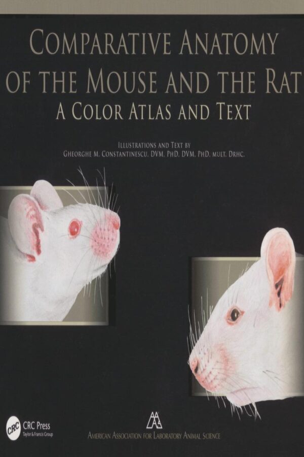 Comparative Anatomy of the Mouse and the Rat: A Color Atlas and Text