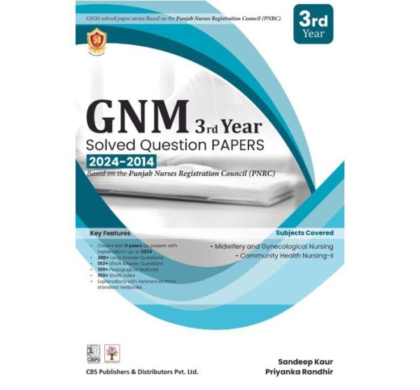 GNM 3rd year Solved Question Papers (2024-2014) Based on Punjab Nurses Registration Council - 2024 [Paperback] Sandeep Kaur and Priyanka Randhir