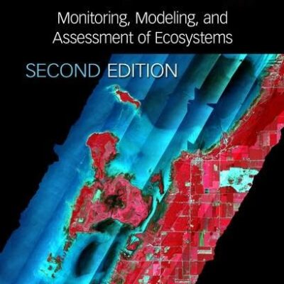 REMOTE SENSING FOR LANDSCAPE ECOLOGY MONITORING MODELING AND ASSESSMENT OF ECOSYSTEMS 2ED (HB 2018)