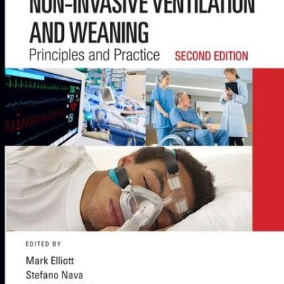 NON INVASIVE VENTILATION AND WEANING PRINCIPLES AND PRACTICE 2ED (HB 2019)