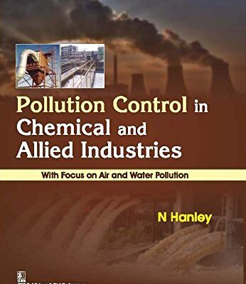 Pollution Control in Chemical and Allied Industries with Focus On Air and Water Pollution (PB 2019) [Paperback] Hanley N.