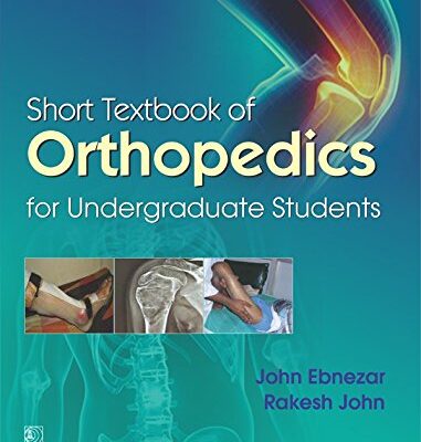 SHORT TEXTBOOK OF ORTHOPEDICS FOR UNDERGRADUATE STUDENTS (PB 2018) [Paperback] EBNEZAR J.