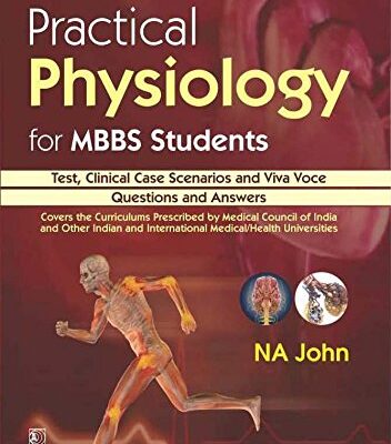 PRACTICAL PHYSIOLOGY FOR MBBS STUDENTS (PB 2016) [Paperback] JOHN NA