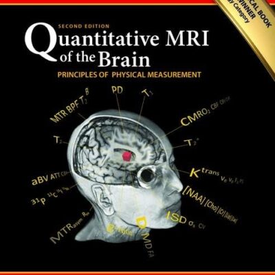 QUANTITATIVE MRI OF THE BRAIN PRINCIPLES OF PHYSICAL MEASUREMENT 2ED (HB 2018)