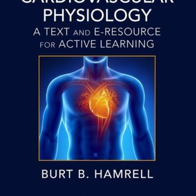 Cardiovascular Physiology A Text And E Resource For Active Learning (Pb 2018)