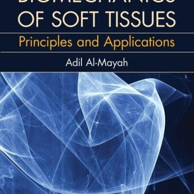 Biomechanics of Soft Tissues: Principles and Applications