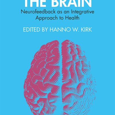 Restoring the Brain: Neurofeedback as an Integrative Approach to Health