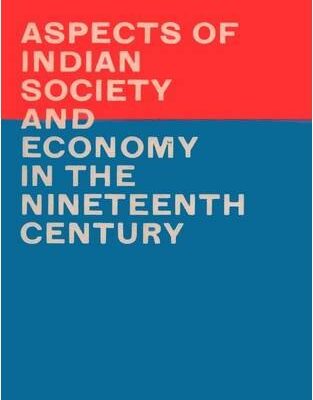 Aspects of Indian Society and Economy in the 19th Century