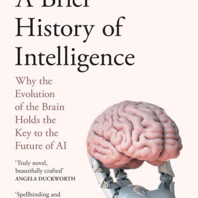A Brief History Of Intelligence