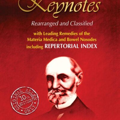 Allens' Keynotes - Rearranged and Classified with Leading Remedies of the Materia Medica and Bowel Nosodes