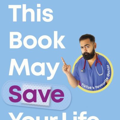This Book May Save Your Life: Everyday Health Hacks to Worry Less and Live Better