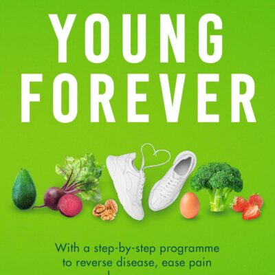 Young Forever: The Secrets to Living Your Longest
