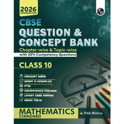 PW CBSE Question & Concept Bank (QCB) Class 10 Mathematics (Standard) Chapter-wise and Topic-wise Solved Questions For 2026 Exams with 50% Competency Based Question