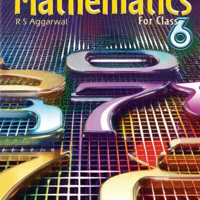 Mathematics for Class 6 - CBSE - by R.S. Aggarwal 2025-26 Examination
