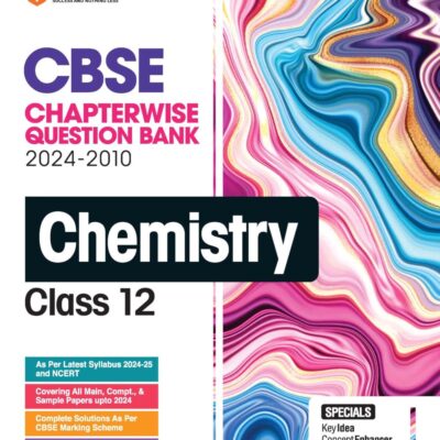 Arihant CBSE Chapterwise Question Bank | Chemistry | (2024-2010) With Solutions For Chemistry Class 12th | Previous Year Questions (PYQ) | As Per The Latest CBSE Syllabus (2024-25) | All Main | Compt & Sample Papers upto 2024 | Key Ideas | Concept Enhance