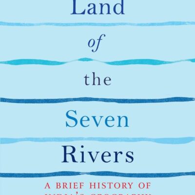 Land of the Seven Rivers-PB: A Brief History of India's Geography