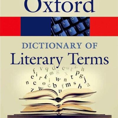THE OXFORD DICTIONARY OF LITERARY TERMS 4E (Oxford Quick Reference)
