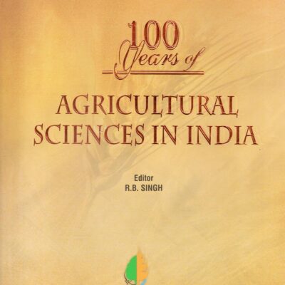 100 Years of Agricultural Sciences in India