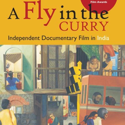 A Fly in the Curry: Independent Documentary Film in India