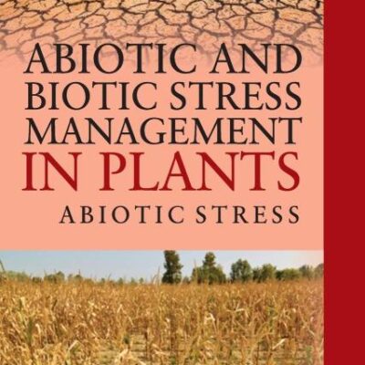 Abiotic and Biotic Stress Management in Plants: Vol.01: Abiotic Stress