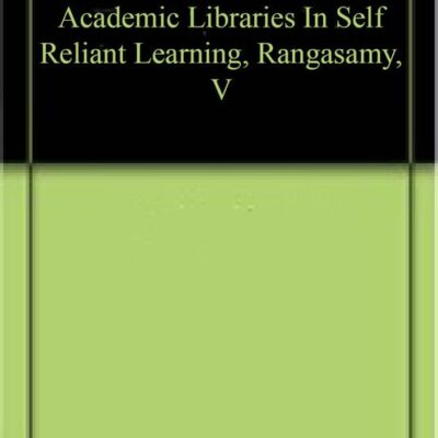 Academic Libraries In Self Reliant Learning