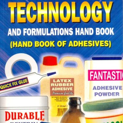 Adhesive Technology & Formulations Hand Book (Hand Book Of Adhesives)
