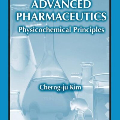 ADVANCED PHARMACEUTICS: PHYSICOCHEMICAL PRINCIPLES