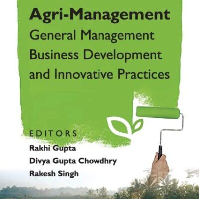 Advances in Agri-Management: General Management Business Development and Innovative Practices