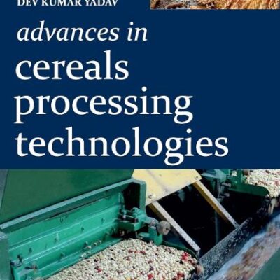 Advances in Cereals Processing Technologies (Co-Published With CRC Press-UK)